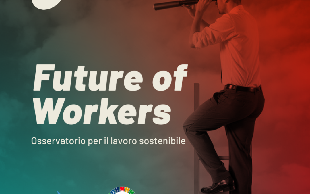 FUTURE OF WORKERS, osservatorio per il lavoro sostenibile